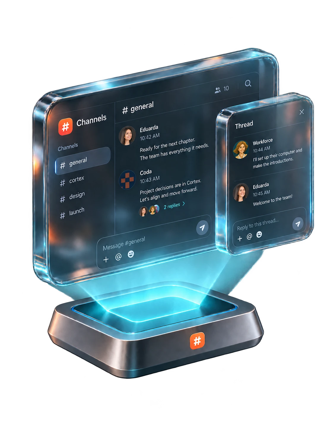 Channels projected above a luminous base, with a thick glass conversation display and a reply thread floating in front.